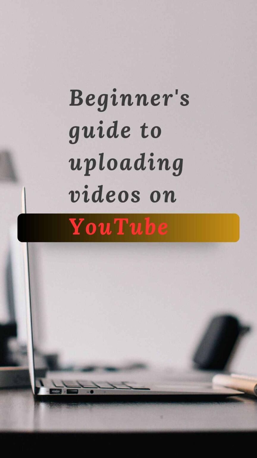 How to Upload a Video on YouTube